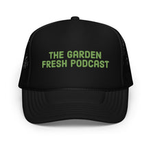 Load image into Gallery viewer, The Garden Fresh Foam trucker hat